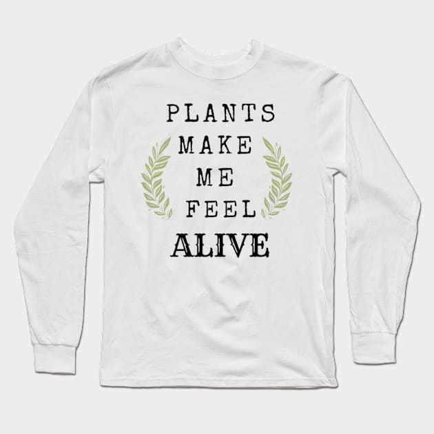 Plants Make Me Feel Alive (In Color Mint Green) Long Sleeve T-Shirt by thcreations1